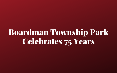 Boardman Township Park Celebrates 75 Years