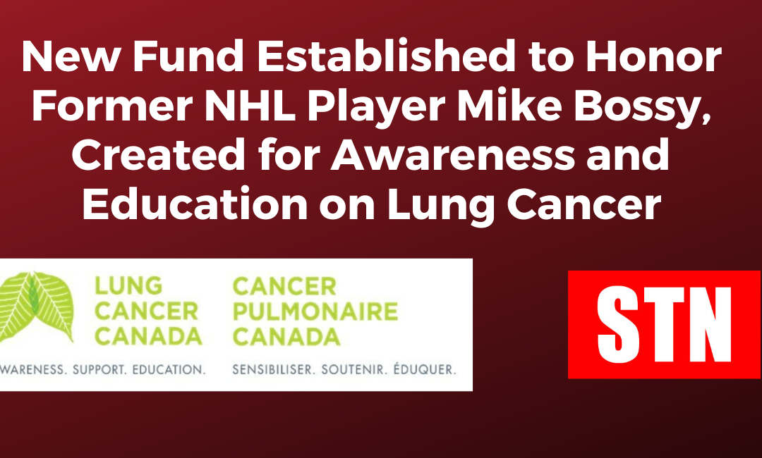 New Fund Established to Honor Former NHL Player Mike Bossy, Created for Awareness and Education on Lung Cancer