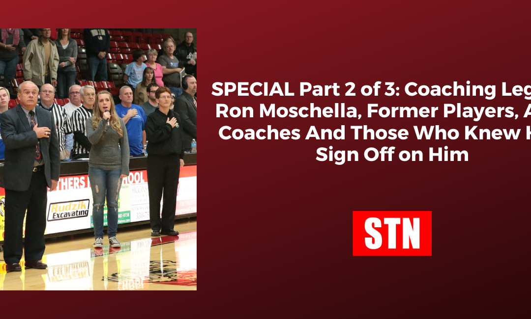 SPECIAL Part 2 of 3: Coaching Legend Ron Moschella, Former Players, Area Coaches And Those Who Knew Him Best Hail ‘The Coach’ As One Of The Tops In Any Area Sport