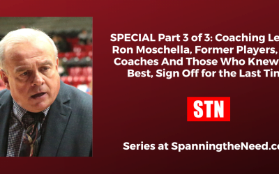 SPECIAL Part 3 of 3: Coaching Legend Ron Moschella, Former Players, Area Coaches And Those Who Knew Him Best, Sign Off